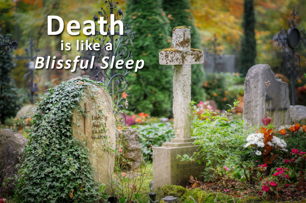 Death Is Like a Blissful Sleep